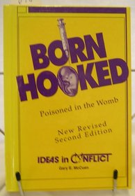 Born Hooked: Poisoned in the Womb (Ideas in Conflict Series)
