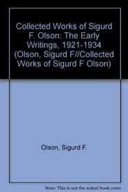 Collected Works of Sigurd F. Olson: The Early Writings, 1921-1934 (Olson, Sigurd F//Collected Works of Sigurd F Olson)