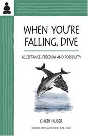 When You're Falling, Dive: Acceptance, Freedom and Possibility