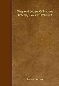 Diary And Letters Of Madame D'Arblay - Vol VII: 1793-1812