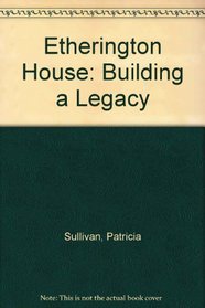 Etherington House: Building a Legacy