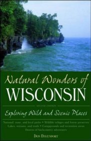 Natural Wonders of Wisconsin: Exploring Wild and Scenic Places (Natural Wonders of)