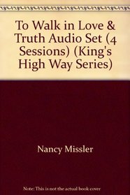 To Walk in Love & Truth Audio Set (4 Sessions) (King's High Way Series)
