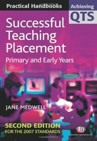 Successful Teaching Placement: Primary and Early Years (Achieving Qts Practical Handbooks)