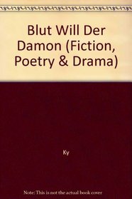 Blut Will Der Damon (Fiction, Poetry & Drama) (German Edition)