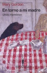 En torno a mi madre. Unas memorias (Spanish Edition)