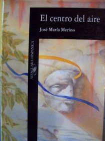 El Centro Del Aire (Alfaguara Hispanica) (Spanish Edition)