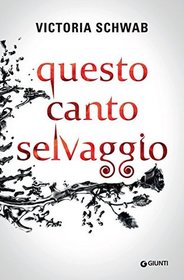 Questo canto selvaggio (This Savage Song) (Monsters of Verity, Bk 1) (Italian Edition)