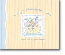 A Baby Is a Blessing from Above Record Book: A Record Book of Special Memories (Noah's Ark Baby)
