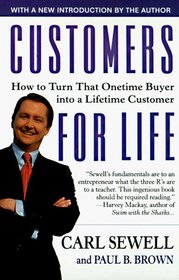 Customers For Life: How To Turn That One Time Buyer Into A Lifelong Customer
