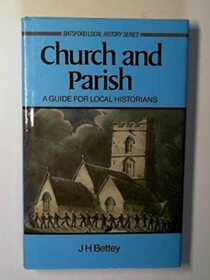 Church and parish: An introduction for local historians (Batsford local history series)