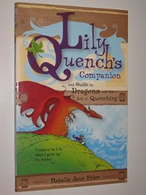 Lily Quench's Companion: And Guide to Dragons and the Art of Quenching (Lily Quench)