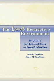 The Least Restrictive Environment: Its Origins and interpretations in Special Education (Lea Series on Special Education and Disability)