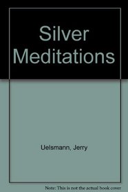 Silver Meditations