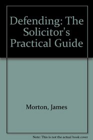 Defending: The Solicitor's Practical Guide