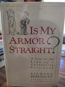 Is My Armor Straight: A Year in the Life of a University President