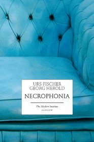 Urs Fischer & Georg Herold: Necrophonia