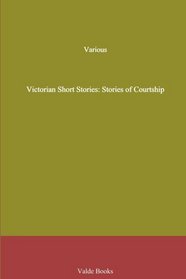 Victorian Short Stories: Stories of Courtship