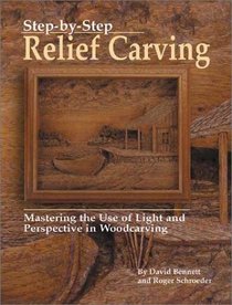 Step-by-Step Relief Carving : Mastering the Use of Light and Perspective in Woodcarving