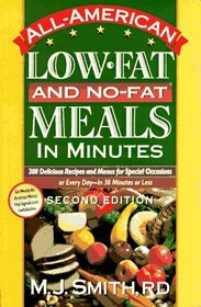 All-American Low-Fat and No-Fat Meals in Minutes: 300 Delicious Recipes and Menus for Special Occasions or Every Day - In 30 Minutes or Less