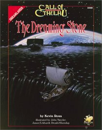 The Dreaming Stone (Call of Cthulhu Horror Roleplaying, Dreamlands Campaign, #2368)