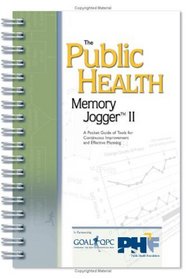 The Public Health Memory Jogger II: A Pocket Guide of Tools for Continuos Improvement and Effective Planning