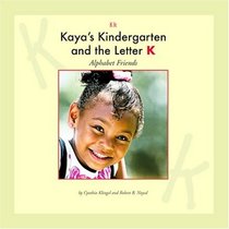 Kaya's Kindergarten and the Letter K (Alphabet Friends)