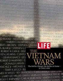 LIFE The Vietnam Wars: The Battles Abroad, the Battles at Home - 50 Years Later