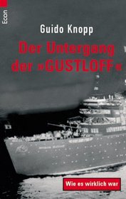 Der Untergang der Gustloff. Wie es wirklich war.