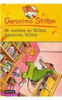 Mi nombre es Stilton, Geronimo Stilton / My Name is Stilton, Geronimo Stilton (Spanish Edition)