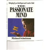 The Passionate Mind: Bringing Up an Intelligent and Creative Child