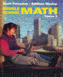 Middle School Math Course 3 (Scott Foresman-Addison Wesley)