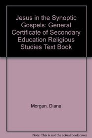 Jesus in the Synoptic Gospels: General Certificate of Secondary Education Religious Studies Text Book