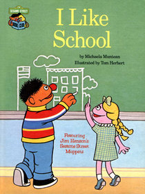 I like school: Featuring Jim Henson's Sesame Street muppets