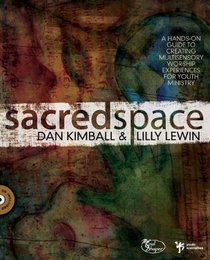Sacred Space: A Hands-On Guide to Creating Multisensory Worship Experiences for Youth Ministry (Soul Shaper)