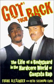 Got Your Back : The Life of a Bodyguard in the Hardcore World of Gangsta Rap