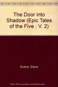 The Door into Shadow (Epic Tales of the Five ; V. 2)