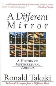 A Different Mirror : A History of Multicultural America