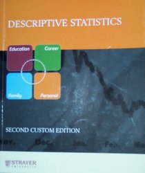 Descriptive Statistics (Strayer University Custom Editions)