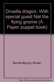 Drusilla dragon: With special guest Nat the flying gnome (A Paper puppet book)