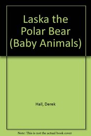 Laska the Polar Bear (Baby Animals)