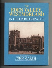 Eden Valley in Old Photographs (Britain in Old Photographs)