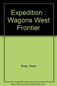 Expedition: Wagons West Frontier (Wagons West Frontier Trilogy)
