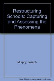 Restructuring Schools: Capturing and Assessing the Phenomena