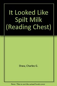 It Looked Like Spilt Milk (Reading Chest)