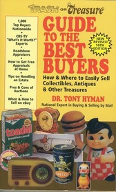 Trash or Treasure Guide to the Best Buyers: How and Where to Easily Sell Collectibles, Antiques & Other Treasures (Hyman's Trash Or Treasure Directory of Buyers)