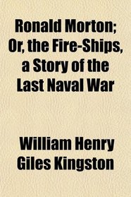 Ronald Morton; Or, the Fire-Ships, a Story of the Last Naval War