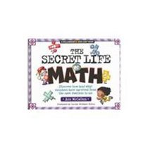 The Secret Life of Math: Discover How (And Why) Numbers Have Survived from the Cave Dwellers to Us! (Williamson Kids Can! Series)