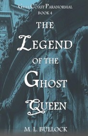 The Legend of the Ghost Queen (Gulf Coast Paranormal, Bk 4)