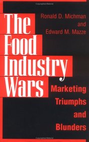 The Food Industry Wars: Marketing Triumphs and Blunders